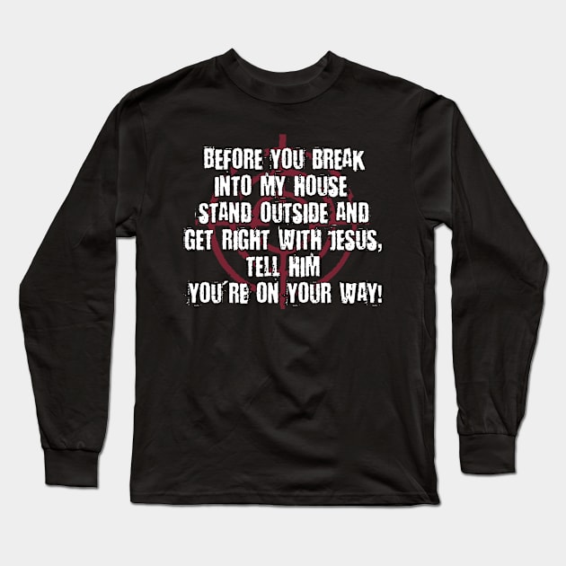 Before You Break Into My House | Gun Lover Gift Long Sleeve T-Shirt by Streetwear KKS